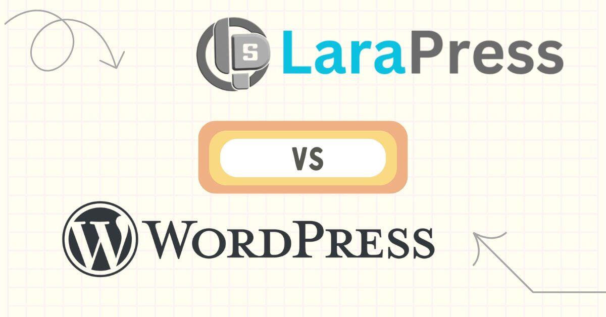 LaraPress vs WordPress: Which is Better?